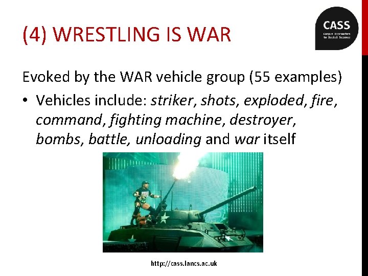 (4) WRESTLING IS WAR Evoked by the WAR vehicle group (55 examples) • Vehicles