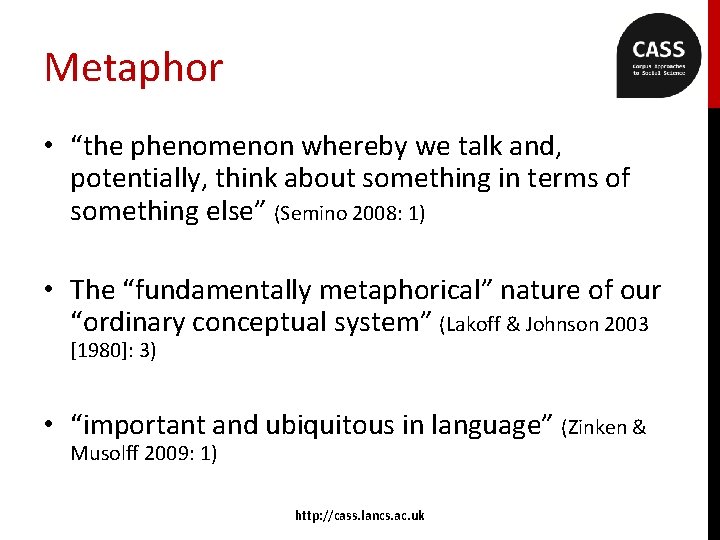Metaphor • “the phenomenon whereby we talk and, potentially, think about something in terms