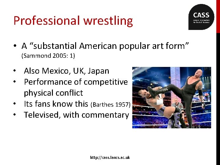 Professional wrestling • A “substantial American popular art form” (Sammond 2005: 1) • Also