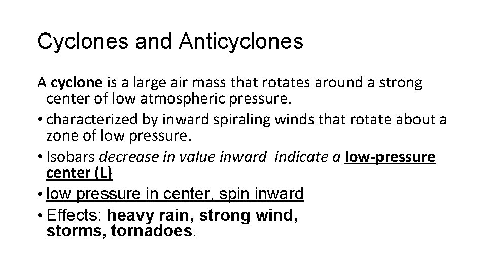 Cyclones and Anticyclones A cyclone is a large air mass that rotates around a