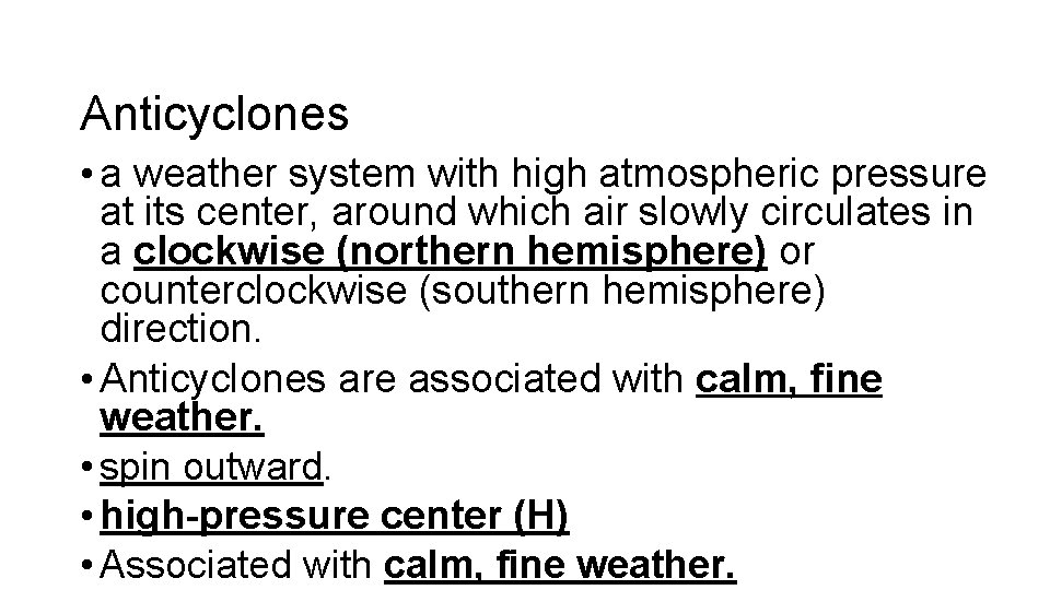 Anticyclones • a weather system with high atmospheric pressure at its center, around which