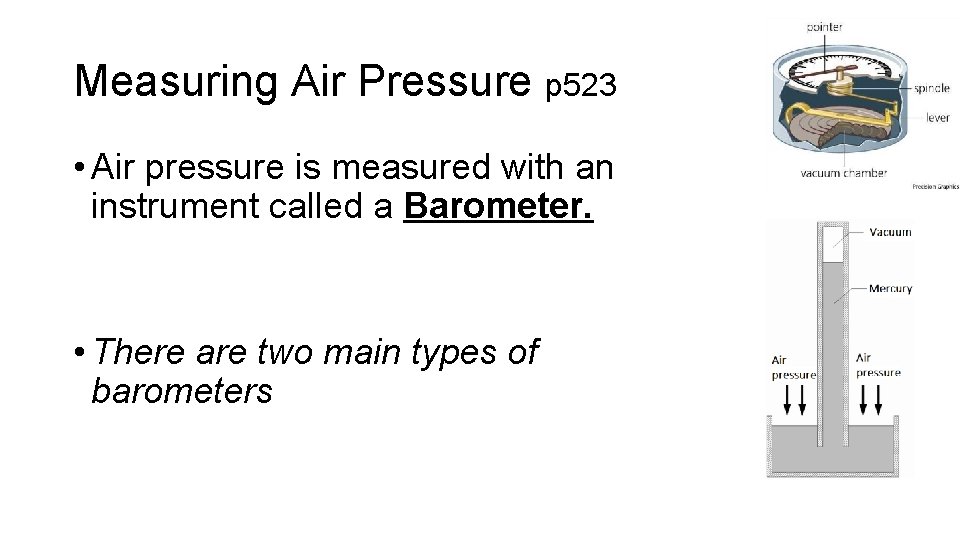 Measuring Air Pressure p 523 • Air pressure is measured with an instrument called