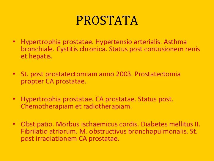 PROSTATA • Hypertrophia prostatae. Hypertensio arterialis. Asthma bronchiale. Cystitis chronica. Status post contusionem renis