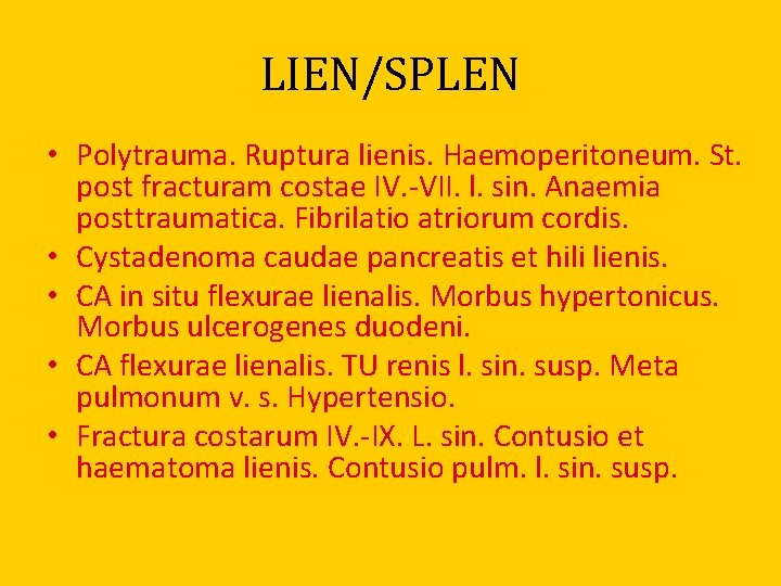 LIEN/SPLEN • Polytrauma. Ruptura lienis. Haemoperitoneum. St. post fracturam costae IV. -VII. l. sin.