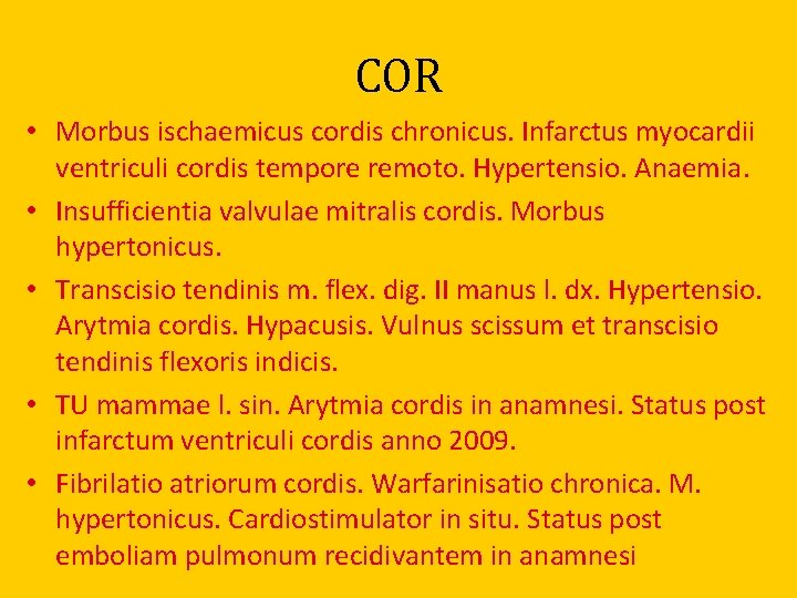 COR • Morbus ischaemicus cordis chronicus. Infarctus myocardii ventriculi cordis tempore remoto. Hypertensio. Anaemia.