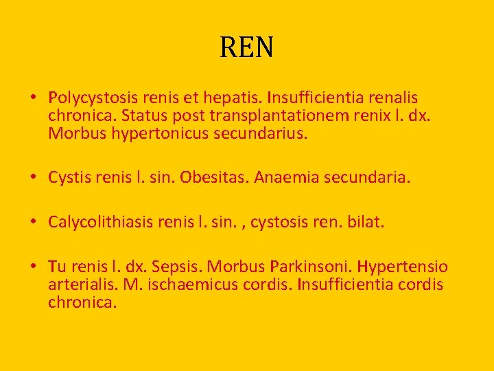 REN • Polycystosis renis et hepatis. Insufficientia renalis chronica. Status post transplantationem renix l.