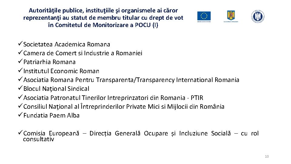 Autorităţile publice, instituţiile şi organismele ai căror reprezentanţi au statut de membru titular cu