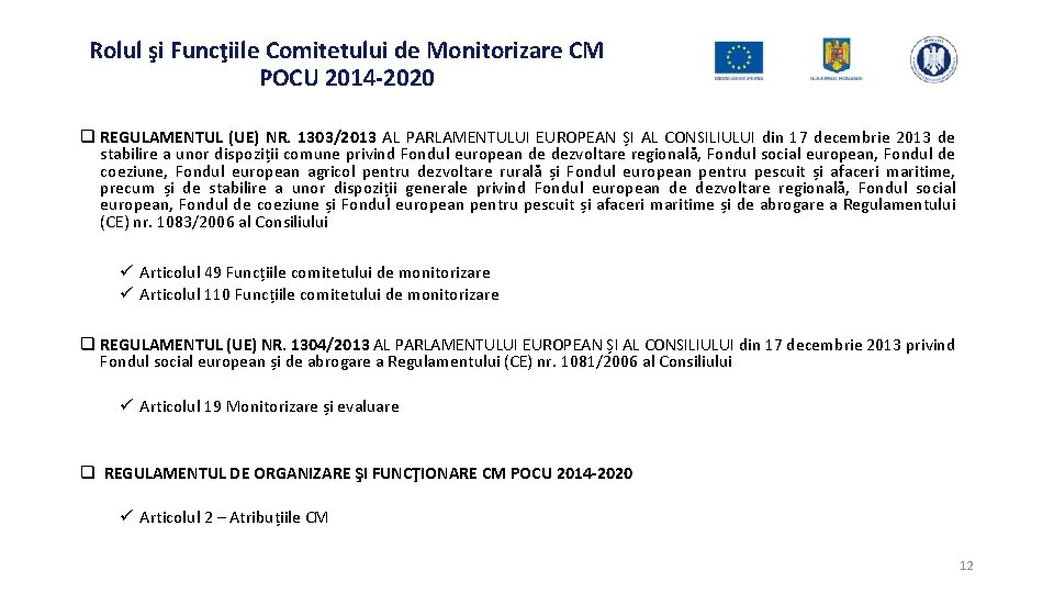 Rolul şi Funcţiile Comitetului de Monitorizare CM POCU 2014 -2020 q REGULAMENTUL (UE) NR.
