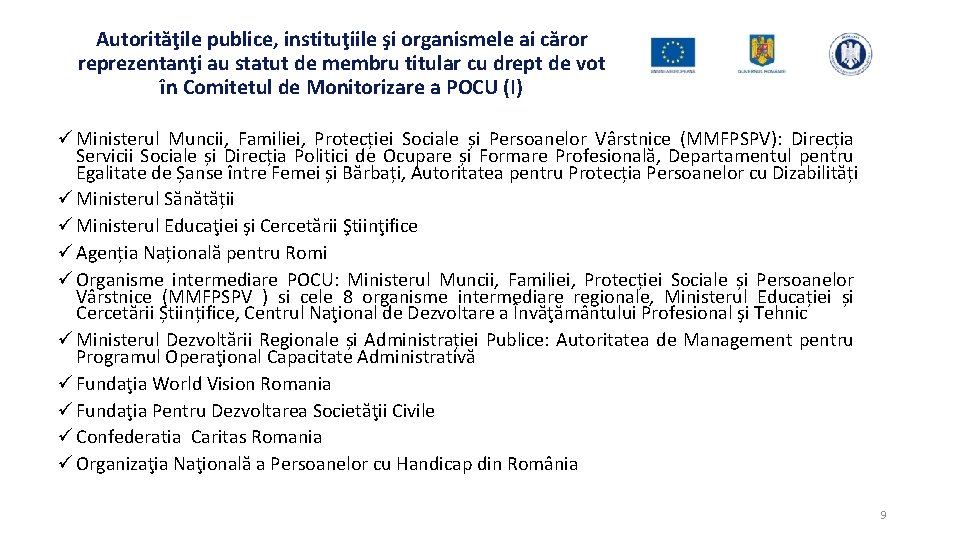 Autorităţile publice, instituţiile şi organismele ai căror reprezentanţi au statut de membru titular cu