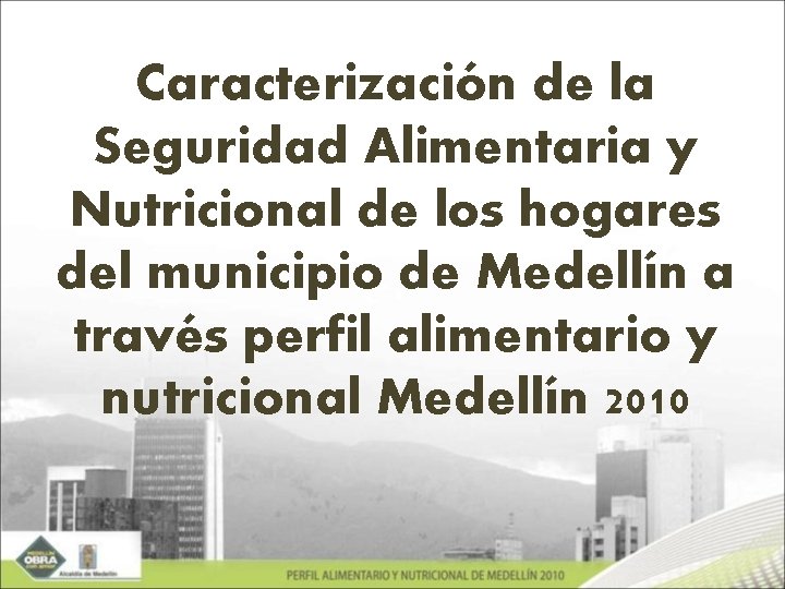 Caracterización de la Seguridad Alimentaria y Nutricional de los hogares del municipio de Medellín