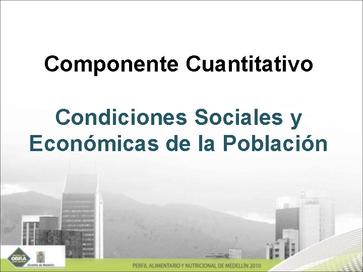 Componente Cuantitativo Condiciones Sociales y Económicas de la Población 