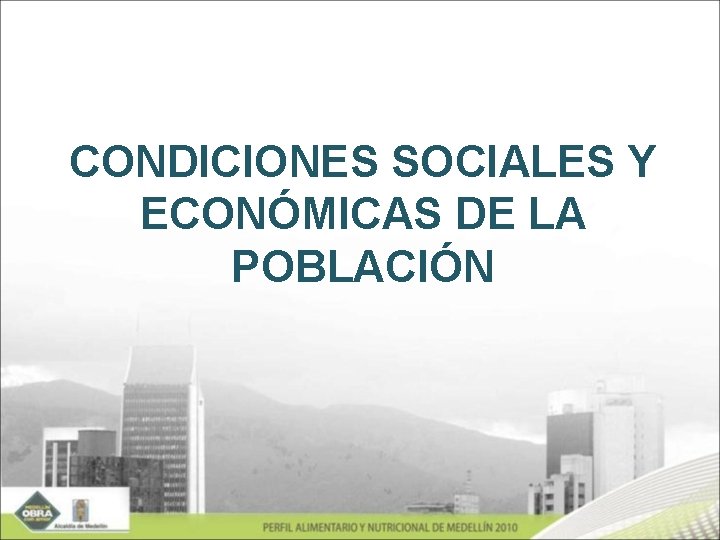 CONDICIONES SOCIALES Y ECONÓMICAS DE LA POBLACIÓN 