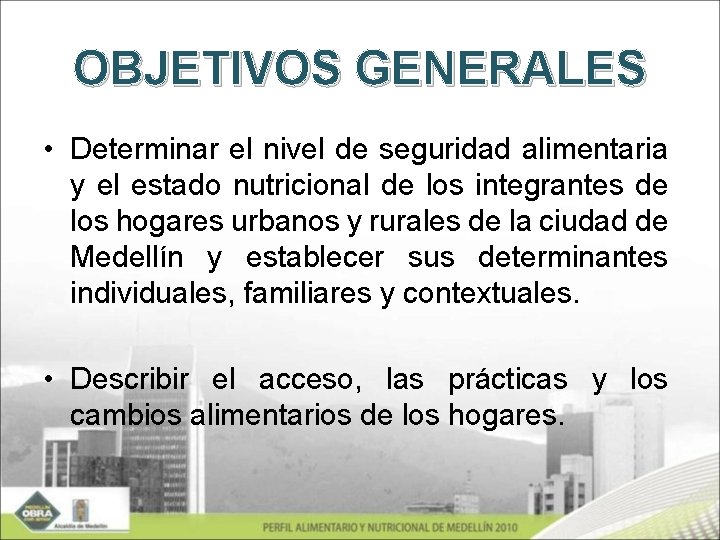 OBJETIVOS GENERALES • Determinar el nivel de seguridad alimentaria y el estado nutricional de