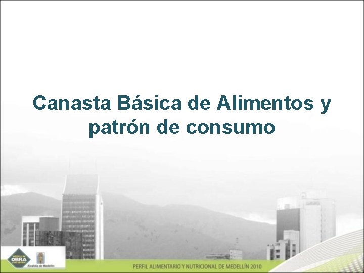 Canasta Básica de Alimentos y patrón de consumo 