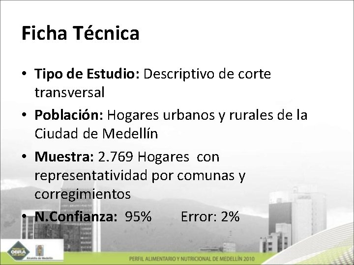 Ficha Técnica • Tipo de Estudio: Descriptivo de corte transversal • Población: Hogares urbanos