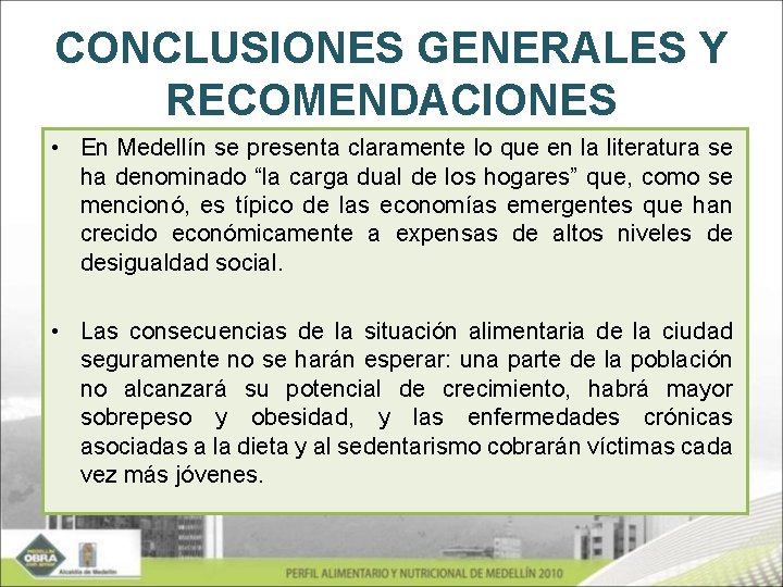 CONCLUSIONES GENERALES Y RECOMENDACIONES • En Medellín se presenta claramente lo que en la