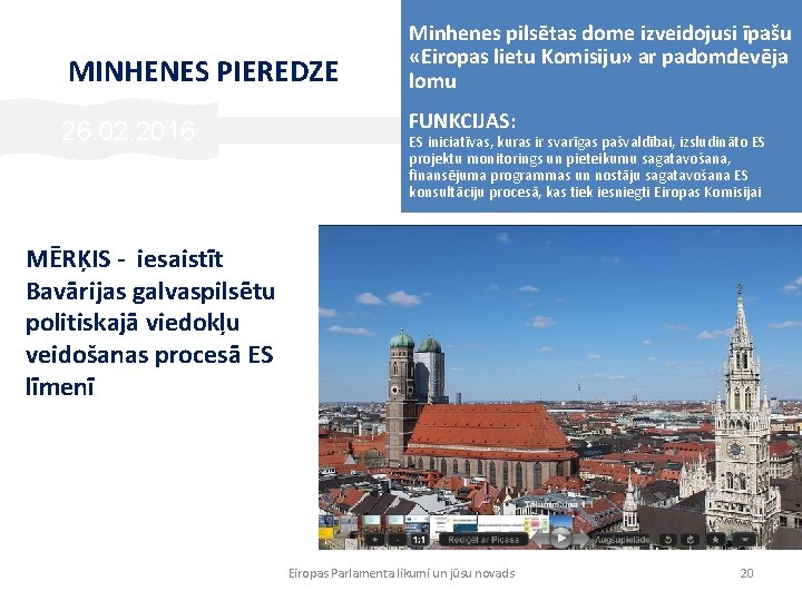 MINHENES PIEREDZE 26. 02. 2016. Minhenes pilsētas dome izveidojusi īpašu «Eiropas lietu Komisiju» ar