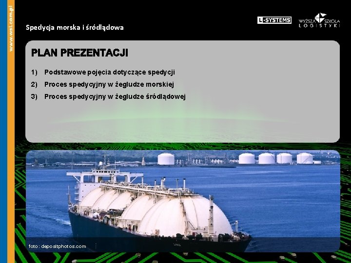 Spedycja morska i śródlądowa 1) Podstawowe pojęcia dotyczące spedycji 2) Proces spedycyjny w żegludze