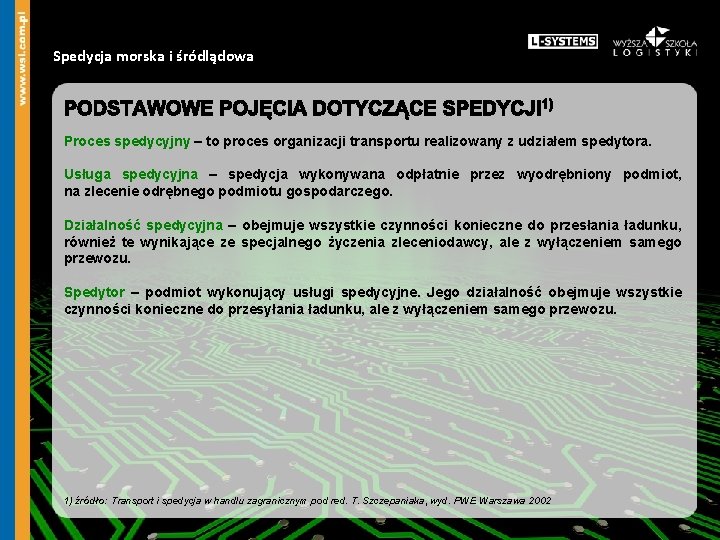 Spedycja morska i śródlądowa Proces spedycyjny – to proces organizacji transportu realizowany z udziałem