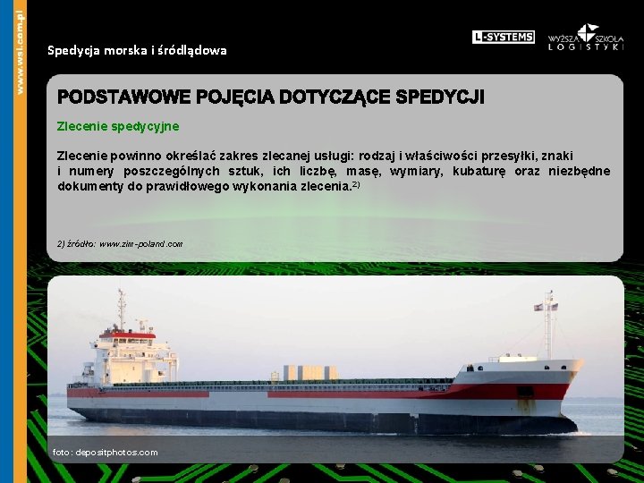 Spedycja morska i śródlądowa Zlecenie spedycyjne Zlecenie powinno określać zakres zlecanej usługi: rodzaj i