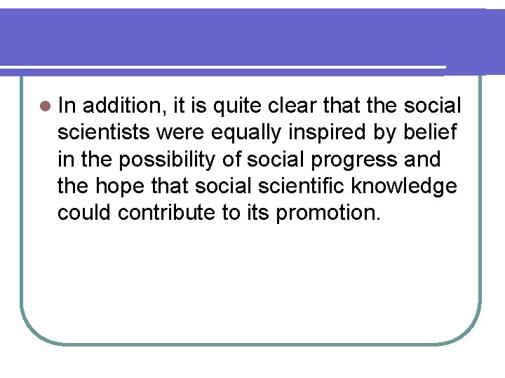 l In addition, it is quite clear that the social scientists were equally inspired l In addition, it is quite clear that the social scientists were equally inspired