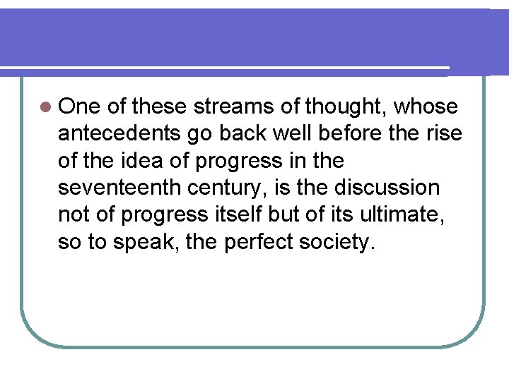 l One of these streams of thought, whose antecedents go back well before the l One of these streams of thought, whose antecedents go back well before the