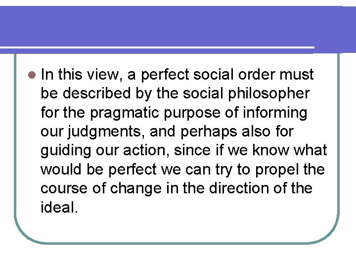 l In this view, a perfect social order must be described by the social l In this view, a perfect social order must be described by the social