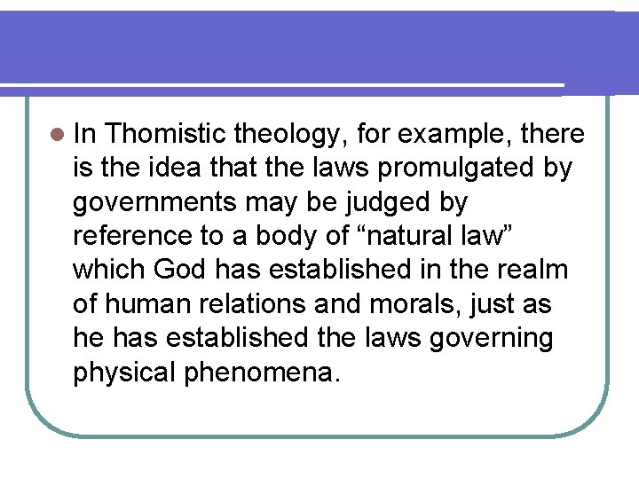 l In Thomistic theology, for example, there is the idea that the laws promulgated l In Thomistic theology, for example, there is the idea that the laws promulgated