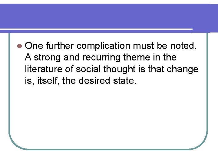 l One further complication must be noted. A strong and recurring theme in the l One further complication must be noted. A strong and recurring theme in the