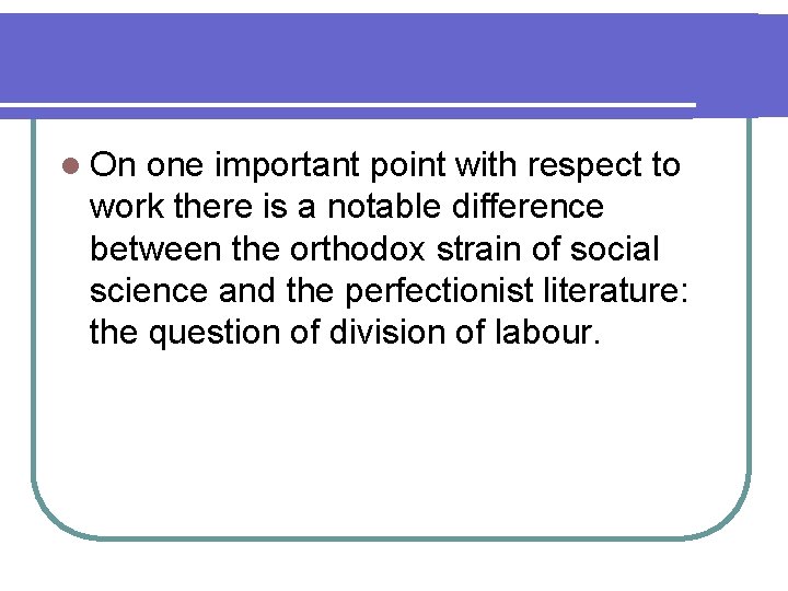 l On one important point with respect to work there is a notable difference l On one important point with respect to work there is a notable difference