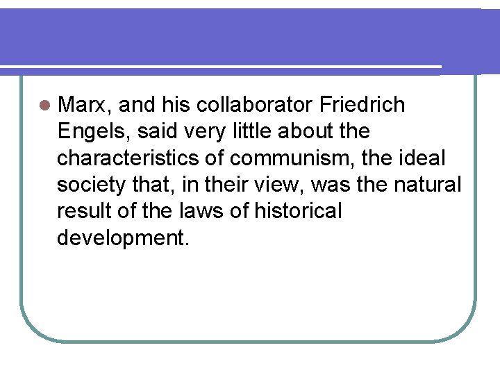 l Marx, and his collaborator Friedrich Engels, said very little about the characteristics of l Marx, and his collaborator Friedrich Engels, said very little about the characteristics of