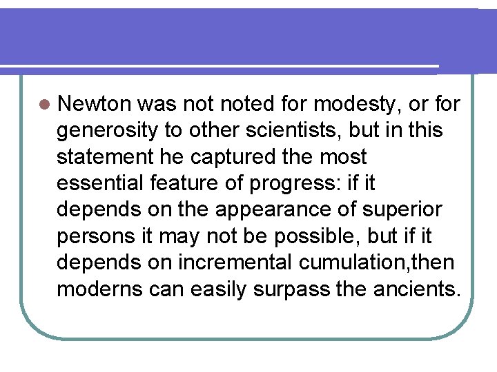 l Newton was noted for modesty, or for generosity to other scientists, but in l Newton was noted for modesty, or for generosity to other scientists, but in