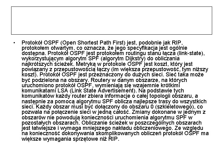  • Protokół OSPF (Open Shortest Path First) jest, podobnie jak RIP, protokołem otwartym,