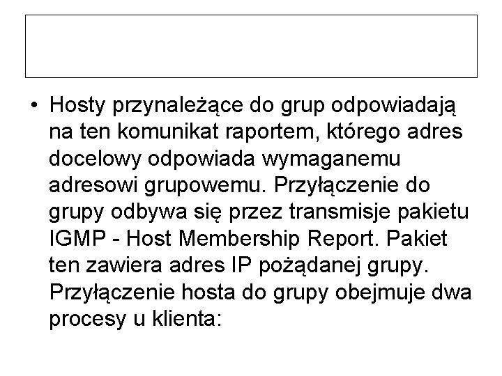  • Hosty przynależące do grup odpowiadają na ten komunikat raportem, którego adres docelowy