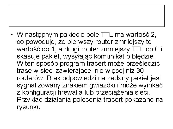  • W następnym pakiecie pole TTL ma wartość 2, co powoduje, że pierwszy