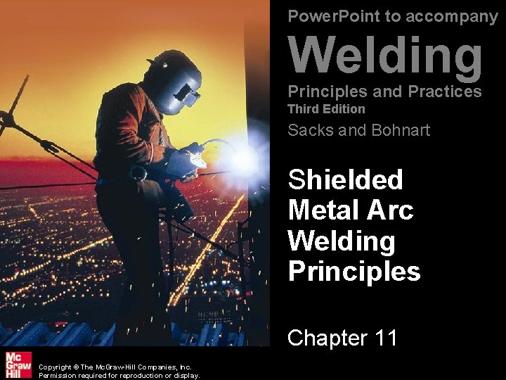 Power. Point to accompany Welding Principles and Practices Third Edition Sacks and Bohnart Shielded