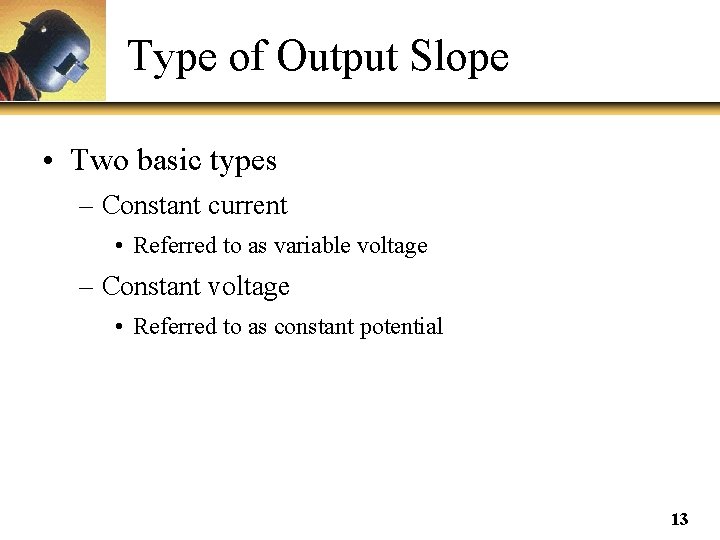 Type of Output Slope • Two basic types – Constant current • Referred to