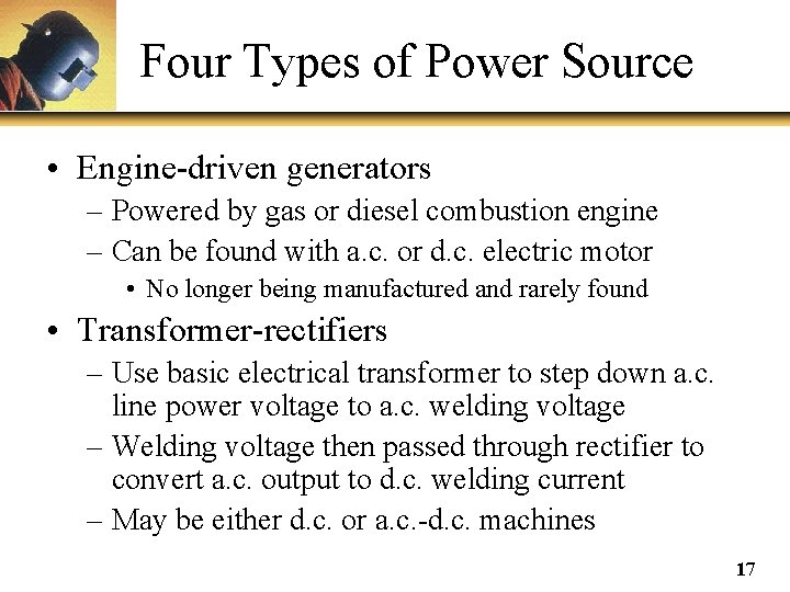 Four Types of Power Source • Engine-driven generators – Powered by gas or diesel