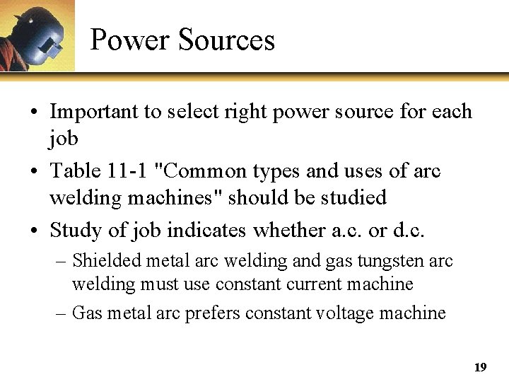 Power Sources • Important to select right power source for each job • Table