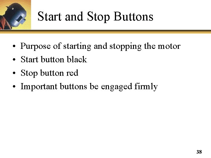 Start and Stop Buttons • • Purpose of starting and stopping the motor Start