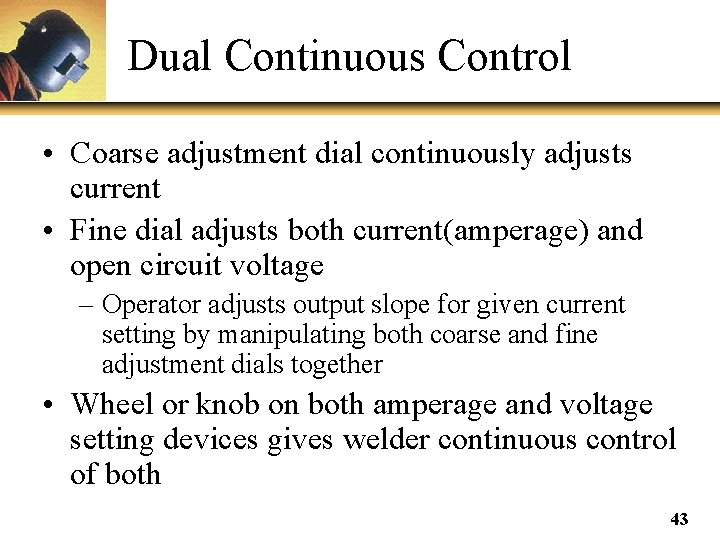 Dual Continuous Control • Coarse adjustment dial continuously adjusts current • Fine dial adjusts