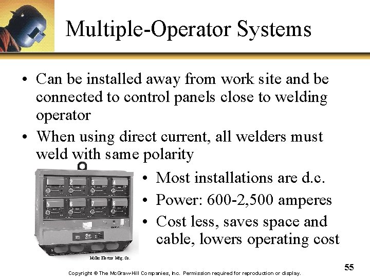 Multiple-Operator Systems • Can be installed away from work site and be connected to