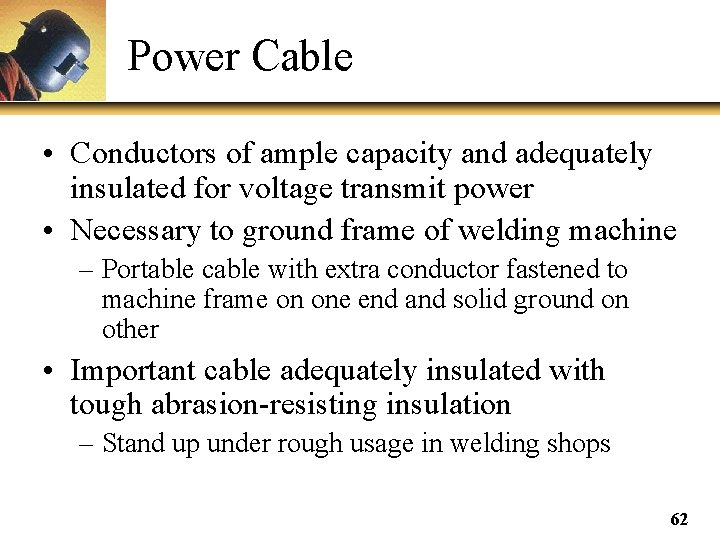 Power Cable • Conductors of ample capacity and adequately insulated for voltage transmit power