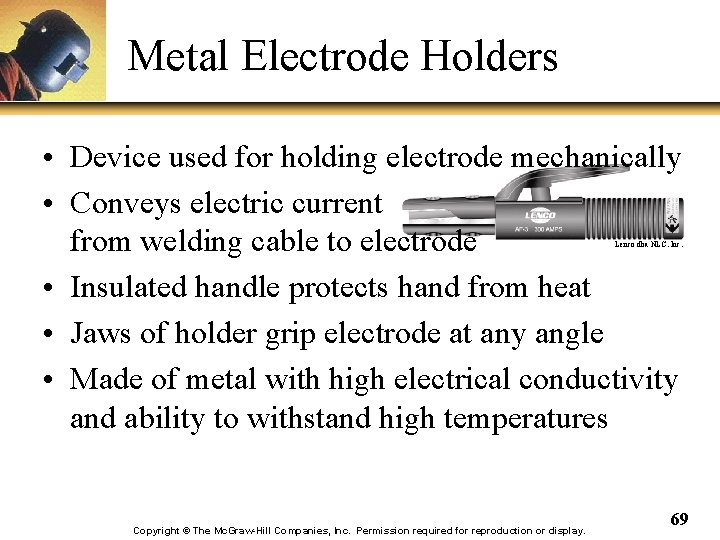 Metal Electrode Holders • Device used for holding electrode mechanically • Conveys electric current