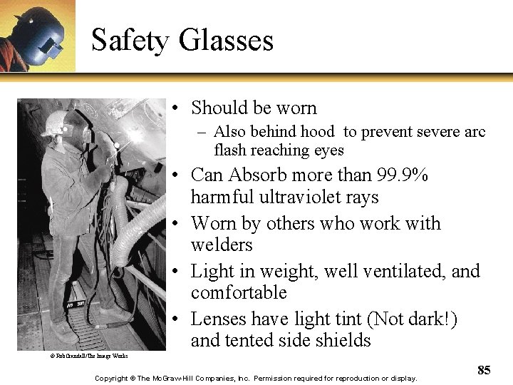 Safety Glasses • Should be worn – Also behind hood to prevent severe arc