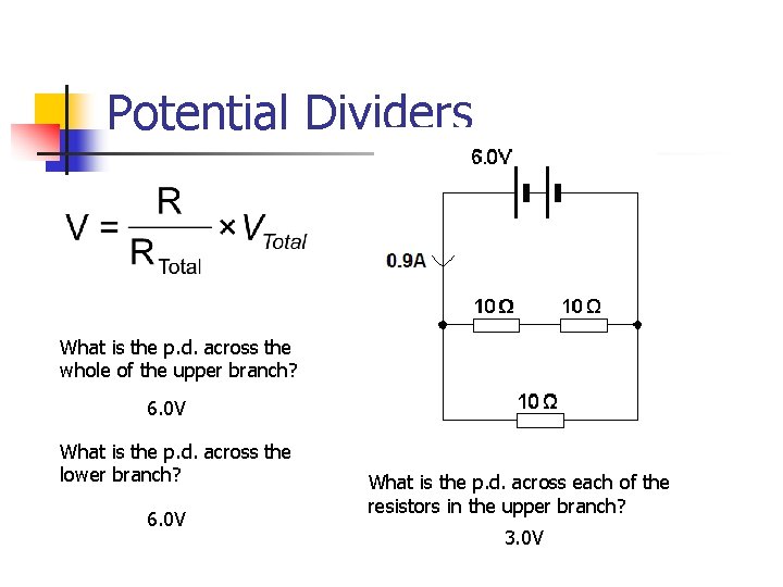 Potential Dividers What is the p. d. across the whole of the upper branch?
