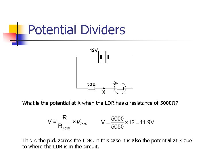 Potential Dividers What is the potential at X when the LDR has a resistance