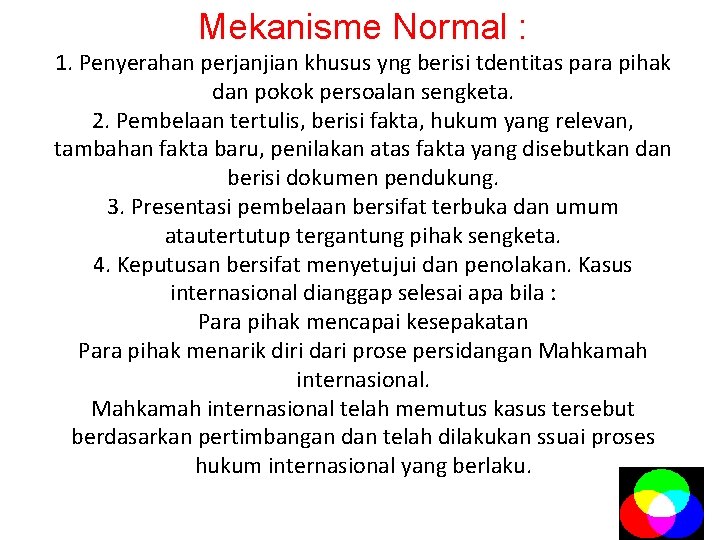 Mekanisme Normal : 1. Penyerahan perjanjian khusus yng berisi tdentitas para pihak dan pokok