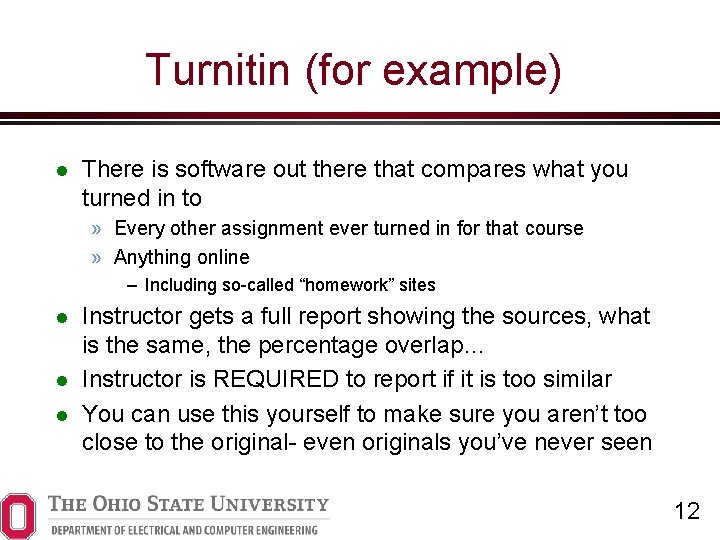 Turnitin (for example) There is software out there that compares what you turned in