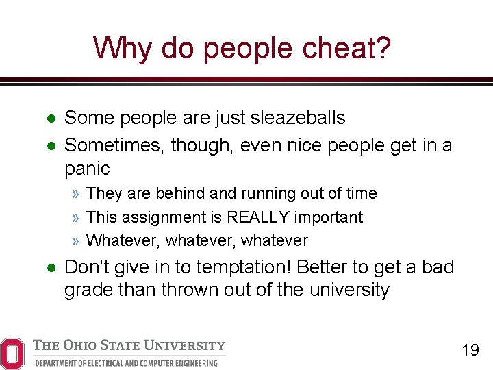 Why do people cheat? Some people are just sleazeballs Sometimes, though, even nice people